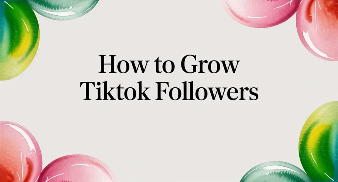 How to Grow TikTok Followers in 2026